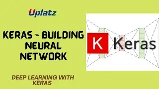 Building Neural Network with Keras | Keras Deep Learning | Deep Learning Tutorial & Course | Uplatz
