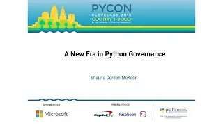 Shauna Gordon-McKeon - A New Era in Python Governance - PyCon 2019