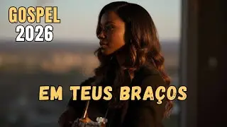 ✨ EM TEUS BRAÇOS – Adoração Profunda Para Descansar no Cuidado de Deus