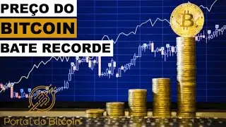 Bitcoin atinge o maior pre&ccedil;o em d&oacute;lar de toda sua hist&oacute;ria