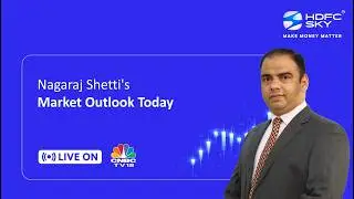 Market Outlook Today: Nagaraj Shetti Live on CNBC TV18 | HDFC SKY