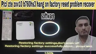 Ptcl zte zxv10 b760hs3 | android tv box | factory reset problem frimware recovry