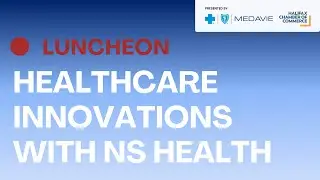 LUNCHEON: Healthcare Innovations with NS Health