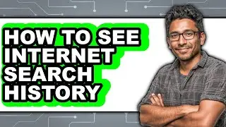 How to See Internet Search History - Easy Guide