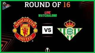 MANCHESTER UNITED Vs REAL BETIS   - LIVE Watchalong | Europa League 2022/23