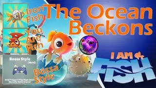 I AM FISH (2/15) Goldfish level 1 - The Ocean Beckons - Iron Fish Mode - Bossa Style - How To Guide