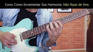 Dica para Incrementar sua Harmonia - Parte 2  - Leandro Esteves