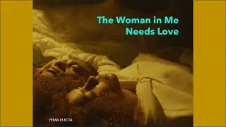 The Woman in Me Needs Love