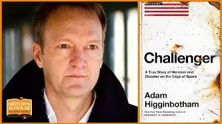 An Evening with Adam Higginbotham: Challenger (May 9th, 2024)