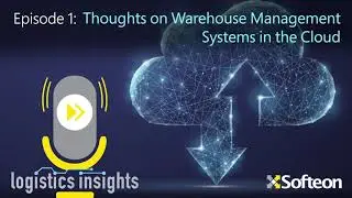 Logistics Insights Podcast: Episode 1 - Thoughts on Warehouse Management Systems in the Cloud