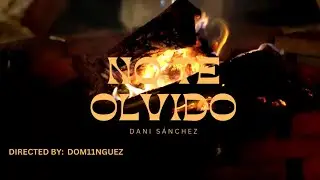 Daniel S&aacute;nchez - NO TE OLVIDO (Video Oficial)