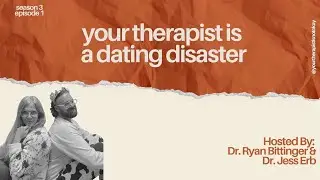 Your Therapist is a Dating Disaster | Your Therapist is Not Okay Podcast | Centred Self Toronto