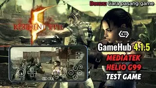 GAMEHUB 4.1.5 - Test Game Resident Evil 5 PC Di Mediatek Helio G99
