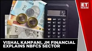 NBFCs Contribute To A Lot Of Incremental Credit Growth: Vishal Kampani Of JM Financial | ET Now