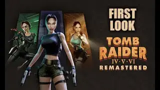 Tomb Raider 4-6 Remastered | Первый взгляд (без комментариев)