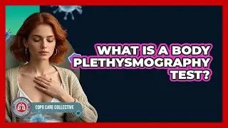 What Is a Body Plethysmography Test?
