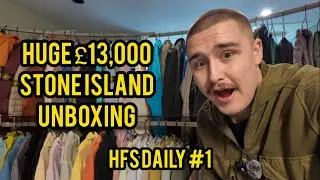 HUGE £13,000 STONE ISLAND UNBOXING | HFS DAILY E1