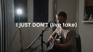 Logan Pilcher &bull; I Just Don't (live take)