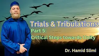 Jumu'ah Khutbah: Trials & Tribulations (Part 5: Critical Steps towards Unity)