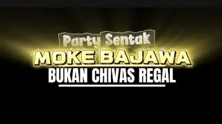 MOKE BAJAWA BUKAN CHIVAS REGAL PARTY SENTAK REMIX ALdY47