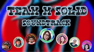 TEAM M SOLID | SOUNDTRACK | composed by; PINOY RAP MUSIC