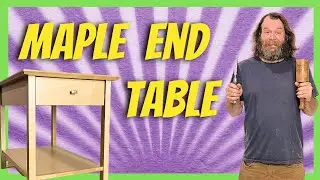 Perfect Your Joinery - Maple End Table - Beginning Woodworking