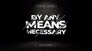 flocon, Raider & Grim Sickers - By Any Means Necessary