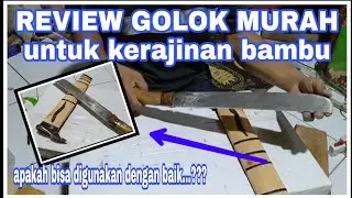Alat Kerajinan Bambu | Review GOLOK MURAH