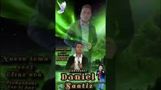 Tema elias oro cantante Daniel Santiz acompañado por Lorenzo Mendoza