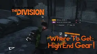 The Division - Where To Get High End Gear! - Locations/Guide!