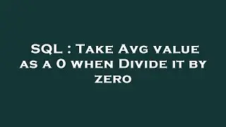 SQL : Take Avg value as a 0 when Divide it by zero