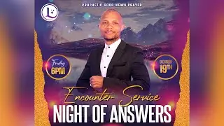 Prophetic Good News Prayer  -  Encounter Service - Night Of Answers