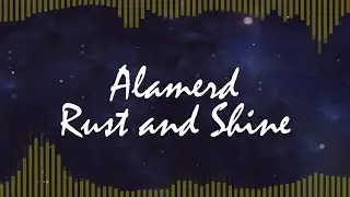 Alamerd - Rust and Shine