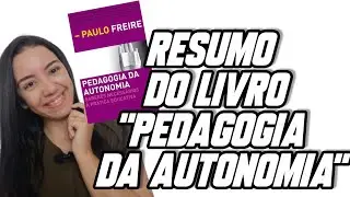 Pedagogia da autonomia de Paulo Freire  | Resumo da obra | Visão geral do livro