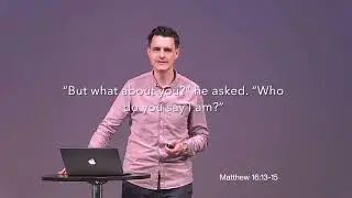 Sermon Video | Dustin Miller - Who Do You Say I Am