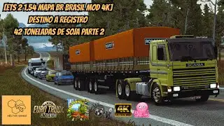 [ETS 2 1.54 MAPA BR BRASIL MOD 4K] DESTINO A  REGISTRO 42 TONELADAS DE SOJA PARTE 2