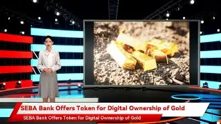 SEBA Bank Offers Token for Digital Ownership of Gold
