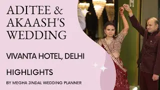 Grand Delhi Wedding Highlights at Vivanta Hotel By Wedding Planner Megha Jindal