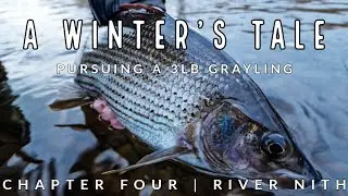 A Winter's Tale | Pursuing a 3lb Grayling | Chapter Four | Nymphing & Trotting | River Nith