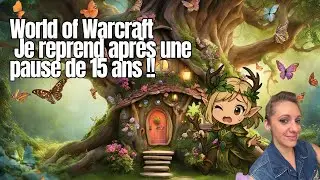 Mon retour sur WoW : fail, fun et magie 🌿✨