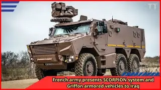 French army presents SCORPION system and Griffon armored vehicles to Iraq