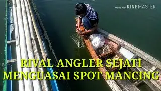 LIHAT RIVAL.. ANGLER SEJATI MENCARI STREK.KJA,CIRATA,JANGARI.