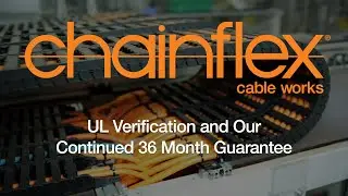 chainflex&reg; - UL Verification and Our Continued 36 Month Guarantee