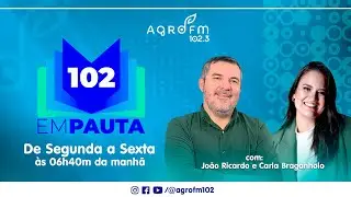 102 em Pauta - Agro FM 102 (30/01/2026)