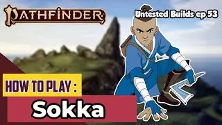 How to Play SOKKA in Pathfinder 2nd Edition (Avatar: The Last Airbender Build for PF2)