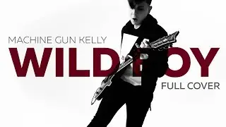 Machine Gun Kelly - Wild Boy (Full Cover)