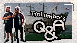 Trollumbo's Q&A - The Ship is Sailing Steady