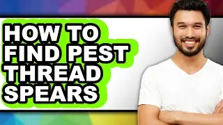 How to Find Pest Thread Spears - Easy Guide