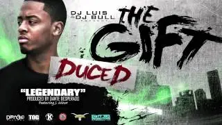 Duce D - Legendary (feat. J. Minor) (Produced by Dante Desperado) #THEGIFT