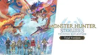 Monster Hunter Stories 3: Twisted Reflection - Free Trial Version Trailer!